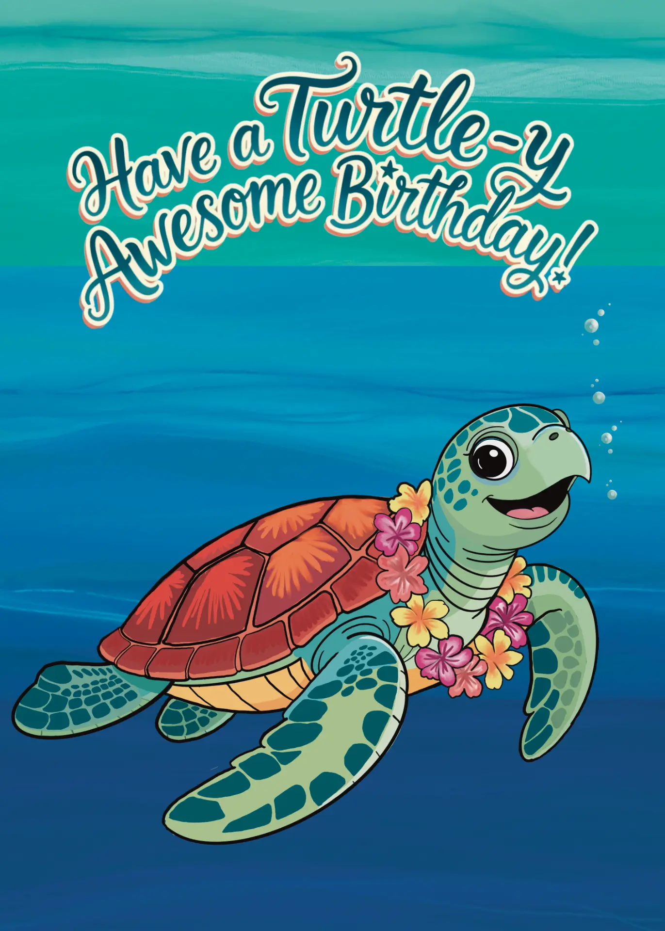 Birthday card with a smiling sea turtle wearing a plumeria lei and the message: Have a Turtle-y Awesome Birthday!